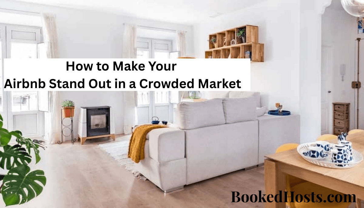 How to Make Your Airbnb Stand Out in a Crowded Market